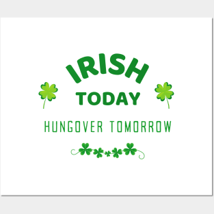 Irish Today Hungover Tomorrow - Happy St Patricks Day 2021! - Funny St Paddy's drinking merch Posters and Art